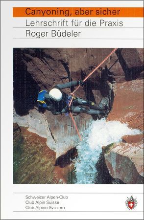 Canyoning, aber sicher von Büdeler,  Roger