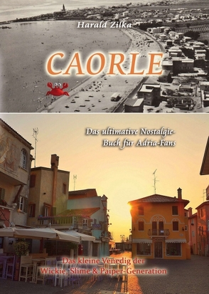 CAORLE – Das ultimative Fanbuch von Zilka,  Harald