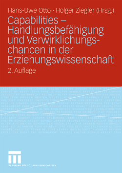 Capabilities – Handlungsbefähigung und Verwirklichungschancen in der Erziehungswissenschaft von Otto,  Hans-Uwe, Ziegler,  Holger