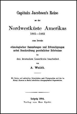 Capitain Jacobsen’s Reise an der Nordwestküste Amerikas 1881-1883 von Jacobsen,  Johann Adrian