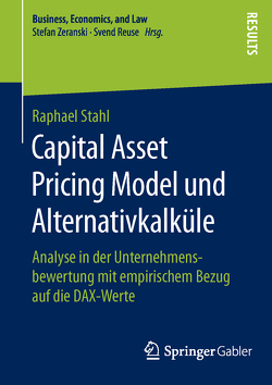 Capital Asset Pricing Model und Alternativkalküle von Stahl,  Raphael