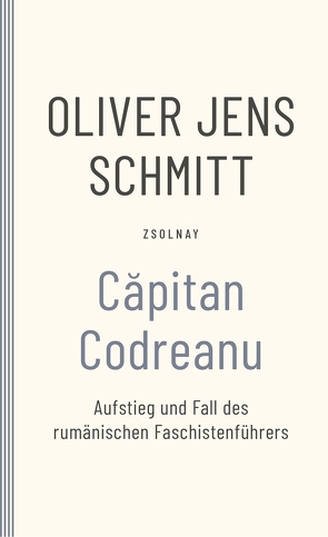 Capitan Codreanu von Schmitt,  Oliver Jens