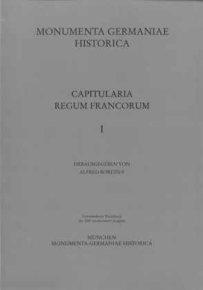 Capitularia regum Francorum 1 von Boretius,  Alfred