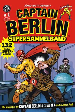 CAPTAIN BERLIN Supersammelband 1 von Buttgereit,  Jörg, Engel,  Rainer F, Frauenwahl,  Fufu, Kurio,  Levin, Kurio,  Marte, Lep,  The, Trafford,  Martin, Turowski,  Roman