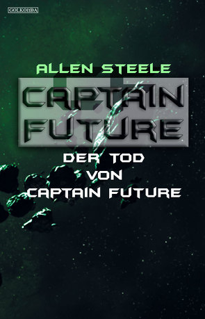 Captain Future 22.4: Der Tod von Captain Future von Lengermann,  Frauke, Steele,  Allen