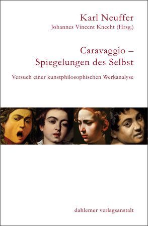 Caravaggio – Spiegelung des Selbst von Knecht,  Johannes V, Neuffer,  Karl