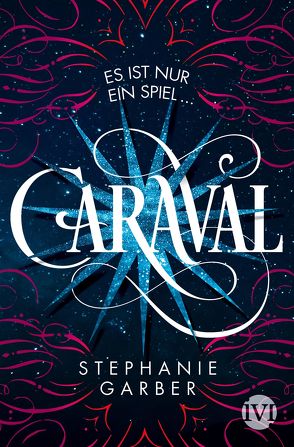 Caraval von Bürgel,  Diana, Garber,  Stephanie