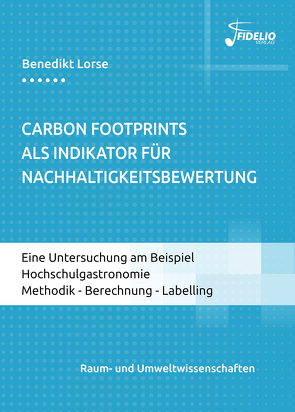 Carbon Footprints als Indikator für Nachhaltigkeitsbewertung von Lorse,  Benedikt