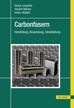 Carbonfasern von Altstädt,  Volker, Lengsfeld,  Hauke, Mainka,  Hendrik