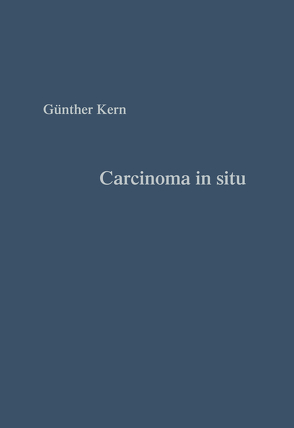 Carcinoma in situ von Kern,  Günter, Kern-Bontke,  Erika