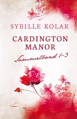 Cardington Manor Sammelband 1-3 von Kolar,  Sybille