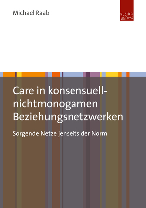 Care in konsensuell-nichtmonogamen Beziehungsnetzwerken von Raab,  Michael