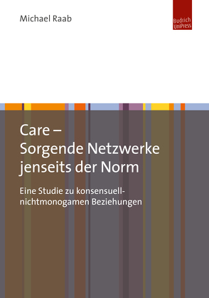 Care in konsensuell-nichtmonogamen Beziehungsnetzwerken von Raab,  Michael