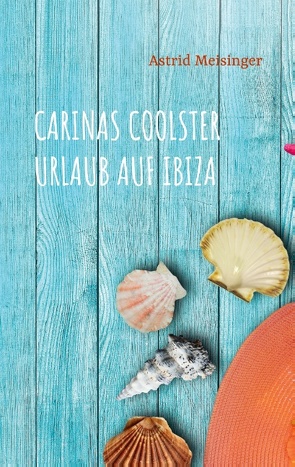 Carinas coolster Urlaub auf Ibiza von Meisinger,  Astrid