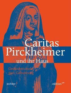 Caritas Pirckheimer und ihr Haus von Grillmeyer,  Siegfried