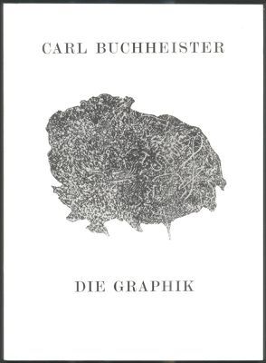 Carl Buchheister – Die Graphik von Claus,  Carlfriedrich, Franz,  Erich