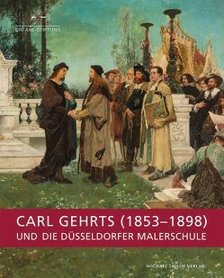 Carl Gehrts (1853–1898) und die Düsseldorfer Malerschule von Mai,  Ekkehard