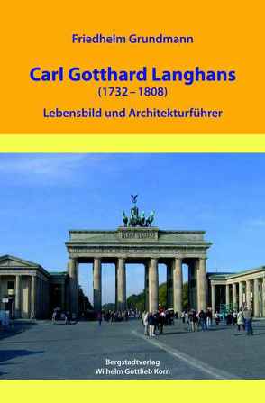 Carl Gotthard Langhans (1732-1808) von Grundmann,  Friedhelm