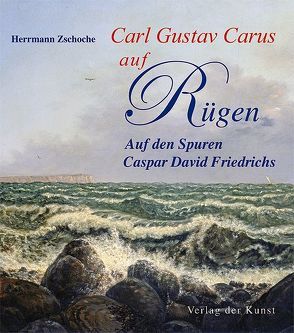 Carl Gustav Carus auf Rügen von Zschoche,  Herrmann