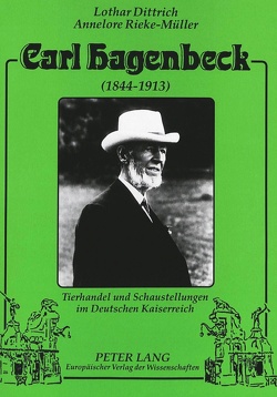 Carl Hagenbeck (1844-1913) von Dittrich,  Lothar, Rieke-Müller,  Annelore