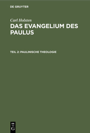 Carl Holsten: Das Evangelium des Paulus / Paulinische Theologie von Holsten,  Carl, Mehlhorn,  Paul