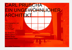 Carl Pruscha: Ein ungewöhnlicher Architekt von Baan,  Iwan, Hurnaus,  Hertha, Lettner,  Natalie, Müller,  Lars, Ritter,  Arno, Schlegel,  Eva, Sorkin,  Michael, Thapa,  Manjushree