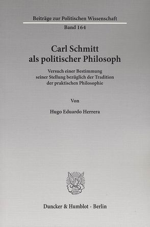 Carl Schmitt als politischer Philosoph. von Herrera,  Hugo Eduardo