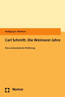 Carl Schmitt. Die Weimarer Jahre von Mühlhans,  Wolfgang A.