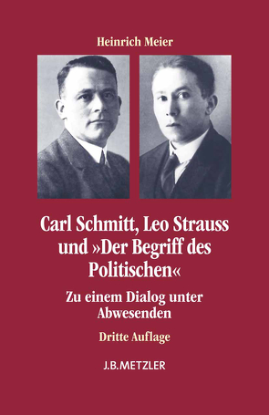 Carl Schmitt, Leo Strauss und „Der Begriff des Politischen“ von Meier,  Heinrich