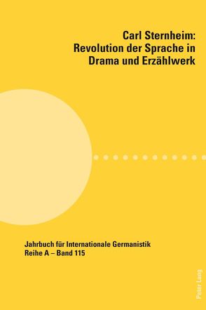 Carl Sternheim: Revolution der Sprache in Drama und Erzählwerk von Paintner,  Ursula, Zittel,  Claus