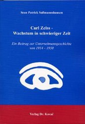 Carl Zeiss – Wachstum in schwieriger Zeit von Saßmannshausen,  Sean P