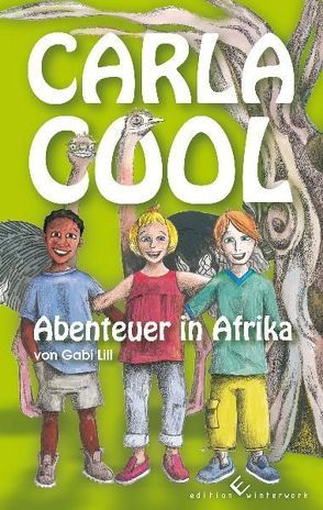 Carla Cool – Abenteuer in Afrika von Lill,  Gabi