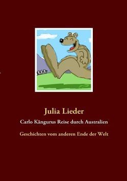 Carlo Kängurus Reise durch Australien von Lieder,  Julia