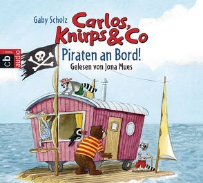 Carlos, Knirps & Co – Piraten an Bord! von Mues,  Jona, Scholz,  Gaby