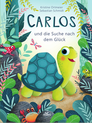 Carlos und die Suche nach dem Glück von Ortmeier,  Kristine, Schmidt,  Sebastian