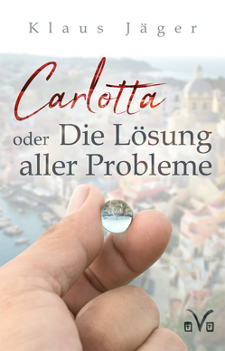 Carlotta oder Die Lösung aller Probleme von Jaeger,  Klaus