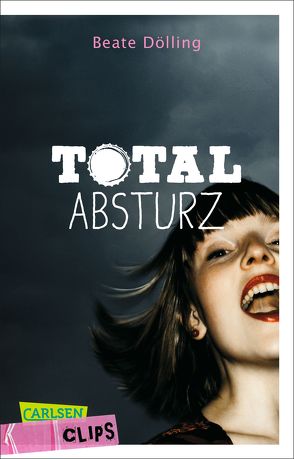 Carlsen Clips: Totalabsturz von Dölling,  Beate