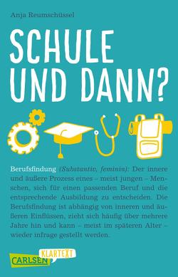 Carlsen Klartext: Schule und dann? Berufsfindung von Reumschüssel,  Anja