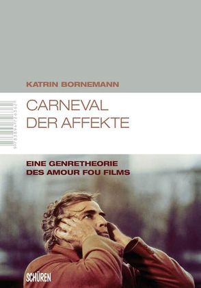 Carneval der Affekte Eine Genretheorie des amour fou Films von Bornemann,  Katrin