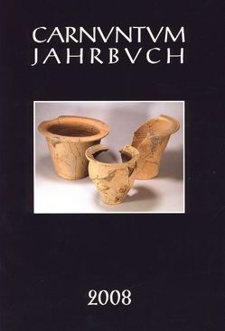 Carnuntum-Jahrbuch. Zeitschrift für Archäologie und Kulturgeschichte des Donauraumes / Carnuntum Jahrbuch 2008 von Jobst,  Werner, Land,  Niederösterreich, Österreichische,  Akademie der Wissenschaften