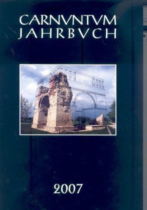 Carnuntum-Jahrbuch. Zeitschrift für Archäologie und Kulturgeschichte des Donauraumes / Carnuntum-Jahrbuch. Zeitschrift für Archäologie und Kulturgeschichte des Donauraumes 2007 von Gesellschaft der Freunde Carnuntums, Land,  Niederösterreich, Österreichischen Akademie der Wissenschaften