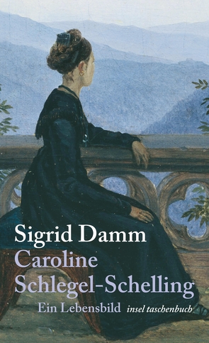 Caroline Schlegel-Schelling von Damm,  Sigrid, Schlegel-Schelling,  Caroline