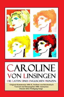 Caroline von Linsingen, die Gattin eines englischen Prinzen. von Sorge,  Wolfgang