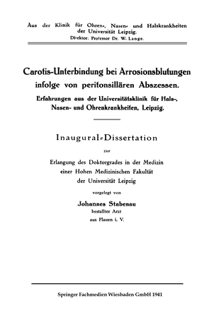 Carotis-Unterbindung bei Arrosionsblutungen infolge von Peritonsillären Abszessen von Stabenau,  Johannes