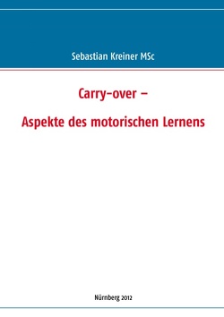 Carry-over – Aspekte des motorischen Lernens von Kreiner,  Sebastian
