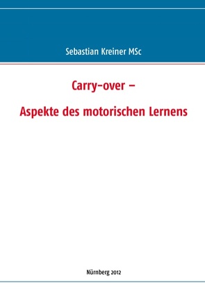 Carry-over – Aspekte des motorischen Lernens von Kreiner,  Sebastian