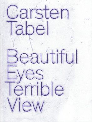 Carsten Tabel: Beautiful Eyes Terrible View von Tabel,  Carsten