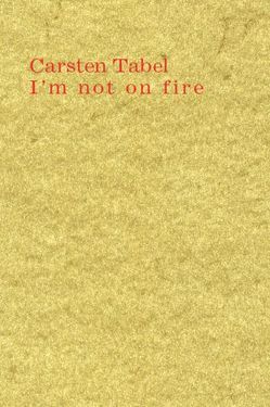 Carsten Tabel: I’m not on fire von Tabel,  Carsten