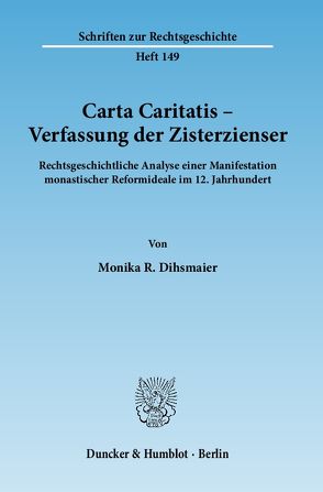 Carta Caritatis – Verfassung der Zisterzienser. von Dihsmaier,  Monika R.