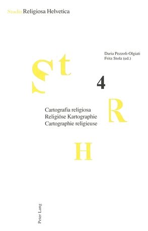 Cartografia religiosa. Religiöse Kartographie. Cartographie religieuse von Pezzoli-Olgiati,  Daria, Stolz,  Fritz